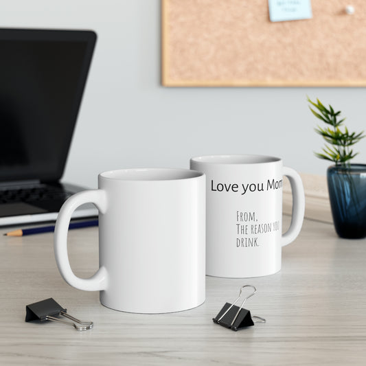 The reason you drink Mug, 11oz